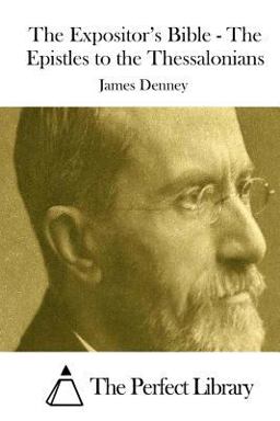 The Expositor's Bible - the Epistles to the Thessalonians