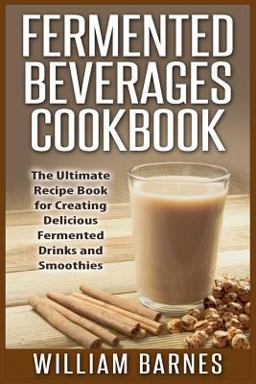 Fermented Beverages Cookbook Fermented Beverages Cookbook