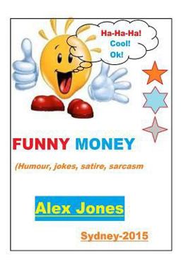 FUNNY MONEY (Humour, Jokes, Satire, Sarcasm)