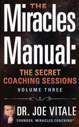 The Miracles Manual: the Secret Coaching Sessions, Volume 3