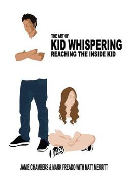 The Art of Kid Whispering: Reaching the Inside Kid