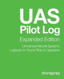 UAS Pilot Log Expanded Edition: Unmanned Aircraft Systems Logbook for Drone Pilots and Operators  9781512129021 Front Cover