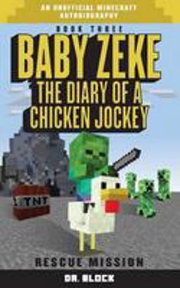 Baby Zeke: Rescue Mission The Diary of a Chicken Jockey, Book 3 (an Unofficial Minecraft Autobiography)  9781512164022 Front Cover