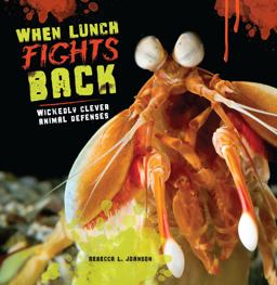 When Lunch Fights Back Wickedly Clever Animal Defenses  9781512400007 Front Cover