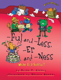 Ful and -less, -er and -ness: What Is a Suffix?  9781512400885 Front Cover