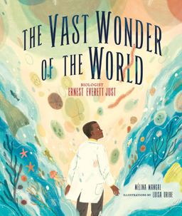 Vast Wonder of the World Biologist Ernest Everett Just  9781512483758 Front Cover