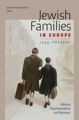 Jewish Families in Europe, 1939-Present History, Representation, and Memory  9781512600100 Front Cover