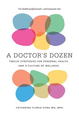 Doctor's Dozen Twelve Strategies for Personal Health and a Culture of Wellness  9781512602999 Front Cover