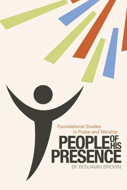 People of His Presence Foundational Studies in Praise and Worship  9781512777574 Front Cover