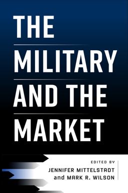 The Military and the Market The Military and the Market