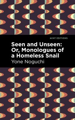 Seen and Unseen: or, Monologues of a Homeless Snail