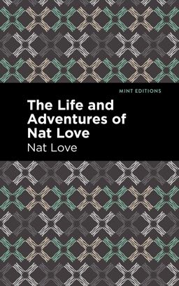 Life and Adventures of Nat Love A True History of Slavery Days  9781513290706 Front Cover