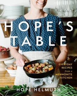 Hope's Table Everyday Recipes from a Mennonite Kitchen  9781513803234 Front Cover