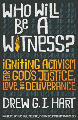 Who Will Be a Witness Igniting Activism for God's Justice, Love, and Deliverance  9781513806587 Front Cover