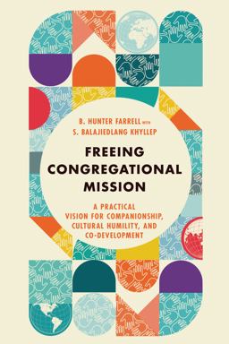 Freeing Congregational Mission A Practical Vision for Companionship, Cultural Humility, and Co-Development  9781514000687 Front Cover