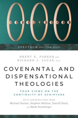 Covenantal and Dispensational Theologies Four Views on the Continuity of Scripture  9781514001127 Front Cover