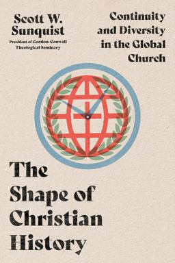 Shape of Christian History Continuity and Diversity in the Global Church  9781514002223 Front Cover