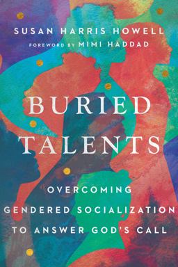 Buried Talents Overcoming Gendered Socialization to Answer God's Call  9781514002506 Front Cover