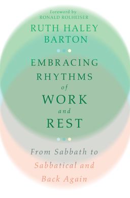 Embracing Rhythms of Work and Rest Embracing Rhythms of Work and Rest