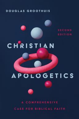 Christian Apologetics A Comprehensive Case for Biblical Faith  9781514002759 Front Cover