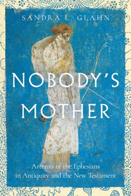 Nobody's Mother Artemis of the Ephesians in Antiquity and the New Testament  9781514005927 Front Cover