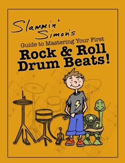 Slammin' Simon's Guide to Mastering Your First Rock and Roll Drum Beats! 1st 9781514158692 Front Cover