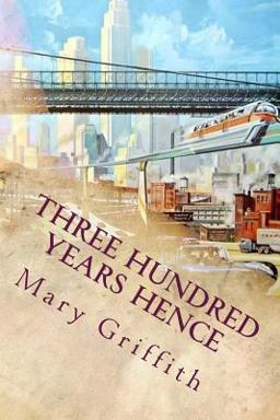Three Hundred Years Hence Illustrated  9781514200605 Front Cover