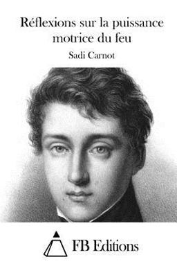 Reflexions Sur la Puissance Motrice du Feu
