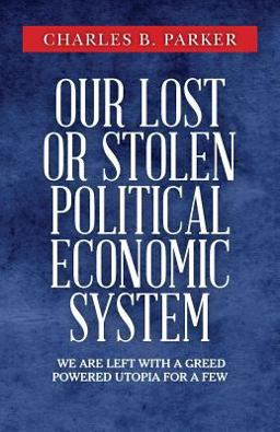 Our Lost or Stolen Political Economic System