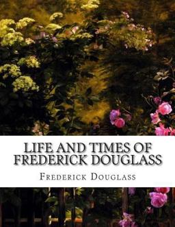 Life and Times of Frederick Douglass