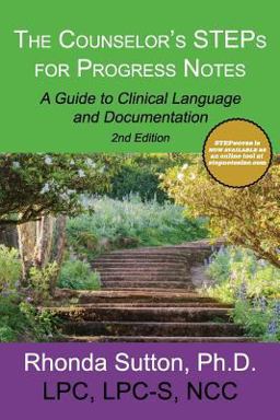 Counselor's STEPs for Progress Notes A Guide to Clinical Language and Documentation  9781514643587 Front Cover