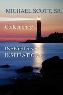 Michael Scott Sr. 's Collections of Insights and Inspirations