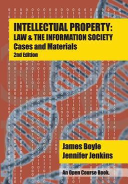Intellectual Property: Law and the Information Society - Cases and Materials