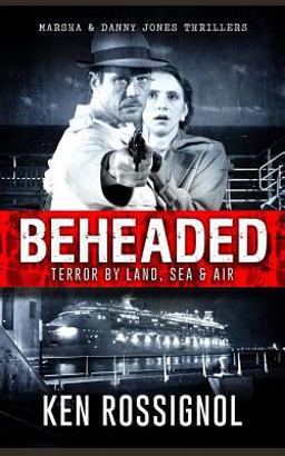 Beheaded Terror by Land, Sea and Air