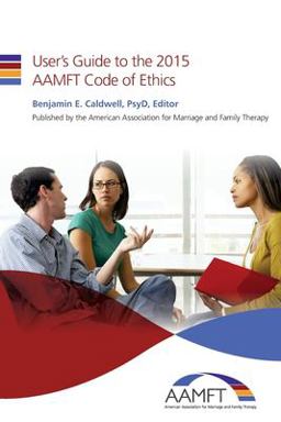 User's Guide to the 2015 AAMFT Code of Ethics  9781514762417 Front Cover