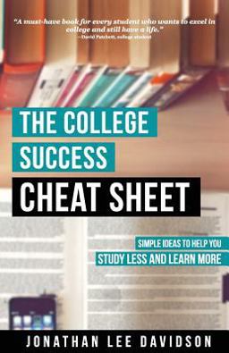 College Success Cheat Sheet Simple Ideas to Help You Study Less and Learn More  9781514858134 Front Cover