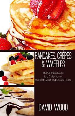 Pancakes, Crepes and Waffles