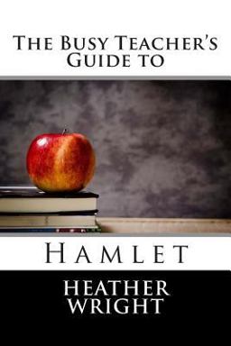 The Busy Teacher's Guide to Hamlet The Busy Teacher's Guide to Hamlet