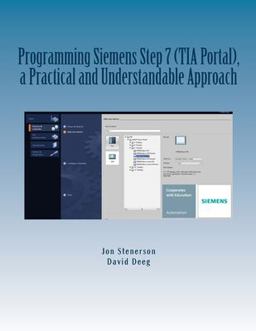 Programming Siemens Step 7 (TIA Portal), a Practical and Understandable Approach Programming Siemens Step 7 (TIA Portal), a Practical and Understandable Approach