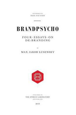 Brandpsycho Four Essays on Debranding  9781515062646 Front Cover