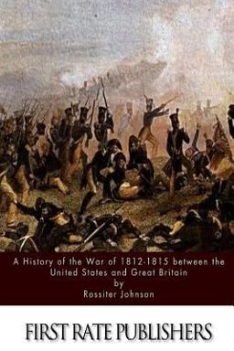 A History of the War of 1812-15 Between the United States and Great Britain A History of the War of 1812-15 Between the United States and Great Britain