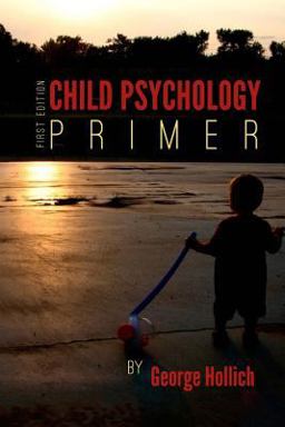 Child Psychology Primer Child Psychology Primer