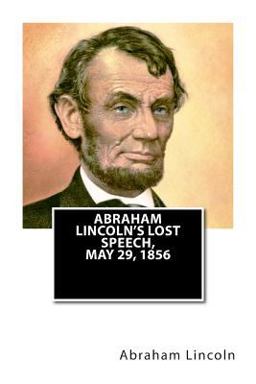 Abraham Lincoln's Lost Speech, May 29 1856