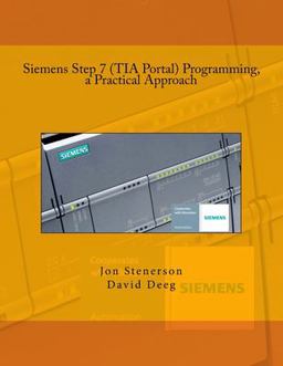 Siemens Step 7 (TIA Portal) Programming, a Practical Approach  9781515220541 Front Cover