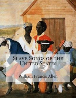 Slave Songs of the United States Slave Songs of the United States