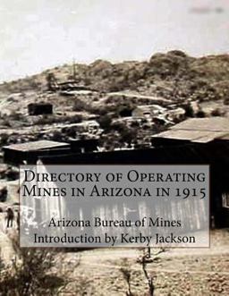 Directory of Operating Mines in Arizona In 1915