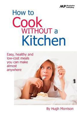 How to Cook Without a Kitchen How to Cook Without a Kitchen