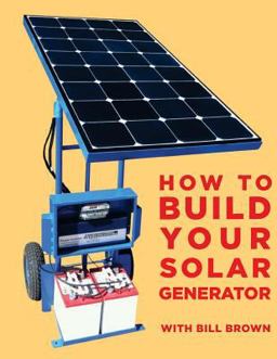 How to Build Your Solar Generator How to Build Your Solar Generator