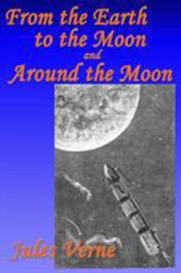 From the Earth to the Moon, and, Around the Moon 1st 9781515400394 Front Cover