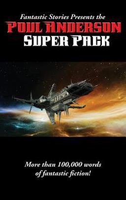Fantastic Stories Presents the Poul Anderson Super Pack Fantastic Stories Presents the Poul Anderson Super Pack